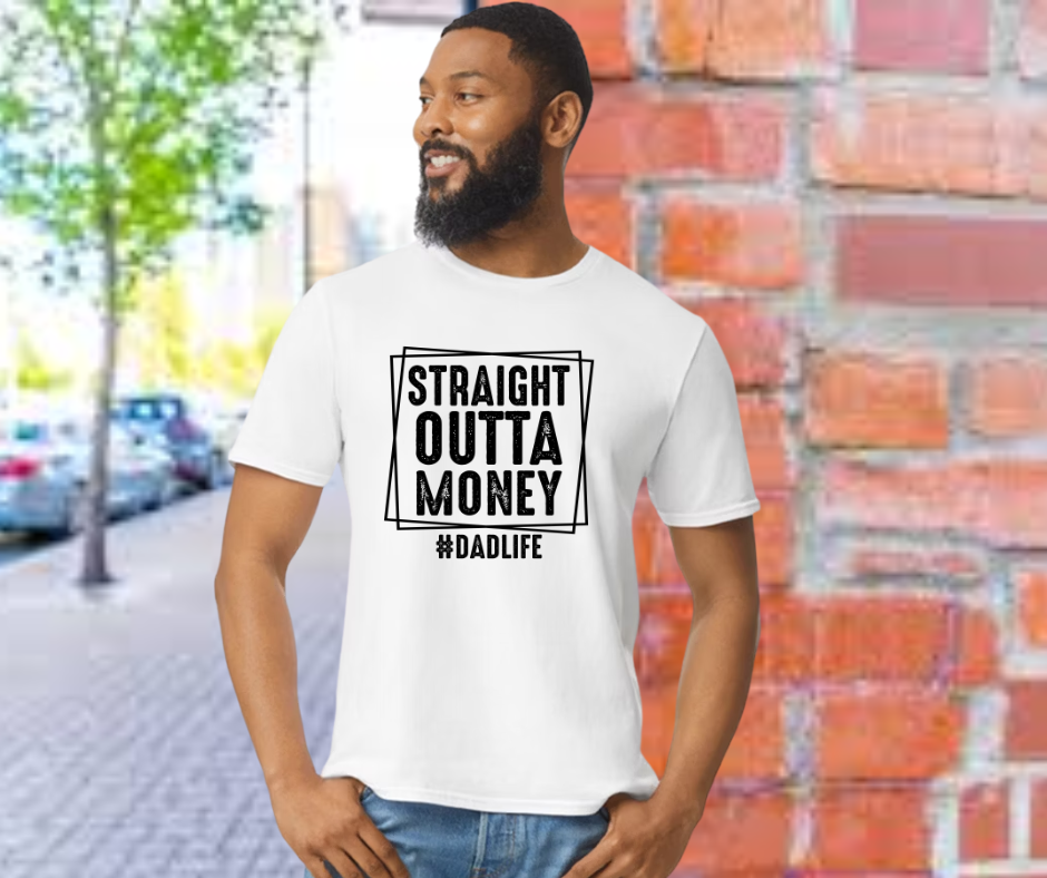 Straight Outta Money Dad Life
